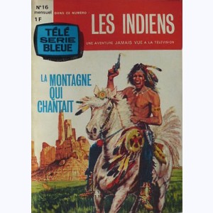 Télé Série Bleue : n° 16, Les Indiens : La montagne qui chantait