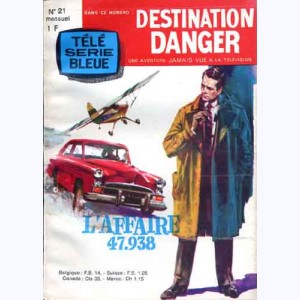 Télé Série Bleue : n° 21, Destination Danger : L'affaire 47.938