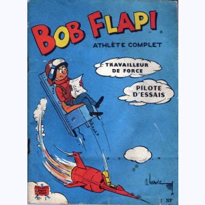 Bob Flapi (HS) : n° 1, Bob Flapi Travailleur de force, Pilote d'essais