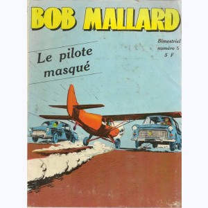 Bob Mallard : n° 5, L'aventure du pilote masqué