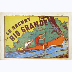 Les Cahiers de l'Aventure (3ème Série) : n° 1, Le secret du Rio Grande