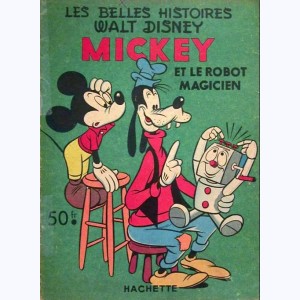 Les Belles Histoires : n° 47, Mickey et le robot magicien