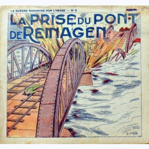 La Guerre Racontée par l'Image : n° 5, La prise du pont de Remagen
