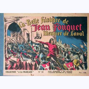 Collection A La Française : n° 30, La belle histoire de Jean Fouquet