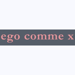 Editeur : Ego comme X